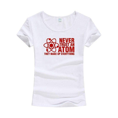 T-Shirt Blanc 2 / S T-Shirt "Never Trust An Atom They Make Up Everything" The Sexy Scientist