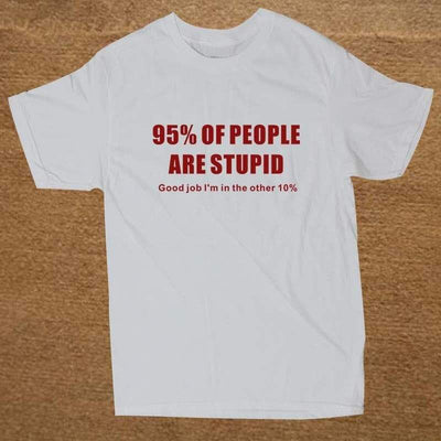 T-Shirt Blanc 2 / XS T-Shirt "95% Of People Are Stupid" The Sexy Scientist