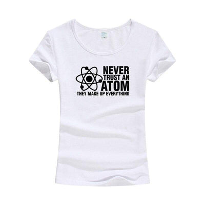 T-Shirt Blanc / S T-Shirt "Never Trust An Atom They Make Up Everything" The Sexy Scientist