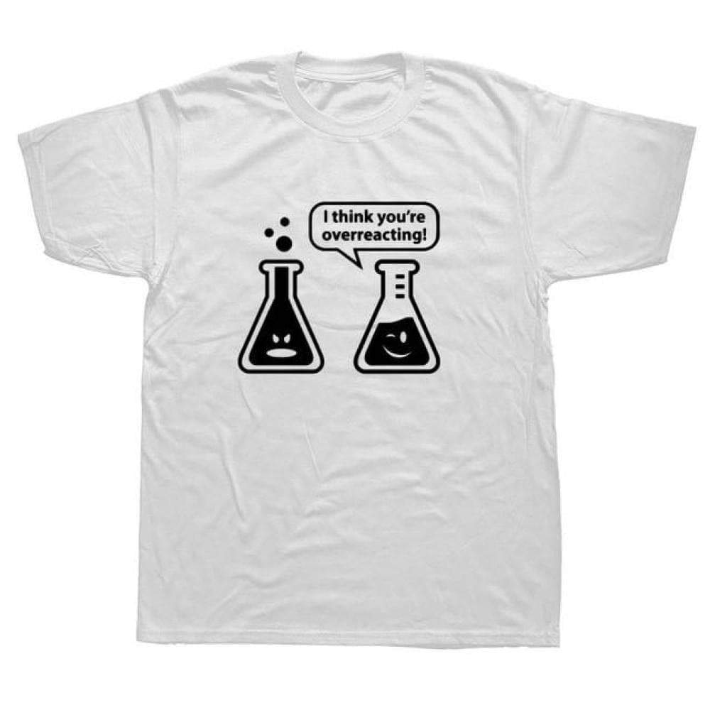 T-Shirt Blanc / XS T-Shirt "You're Overreacting" The Sexy Scientist