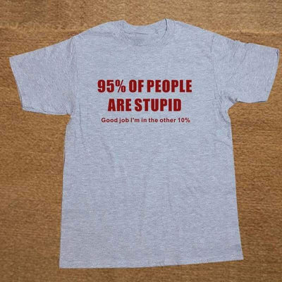 T-Shirt Gris 2 / XS T-Shirt "95% Of People Are Stupid" The Sexy Scientist